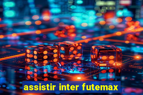 assistir inter futemax